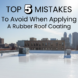 Top 5 Mistakes to Avoid When Applying Rubber Roof Coating on a flat commercial roof with EPDM Coatings product.