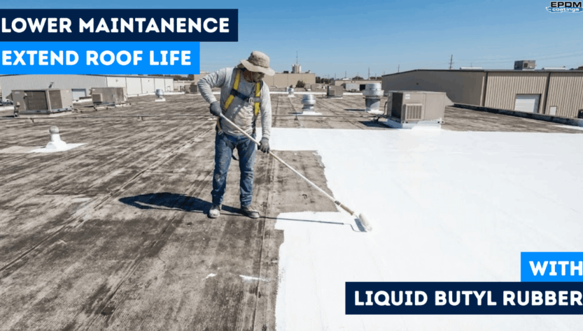 Worker applying Liquid Butyl Rubber on commercial roof to extend lifespan and reduce maintenance with EPDM coatings.